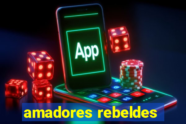 amadores rebeldes